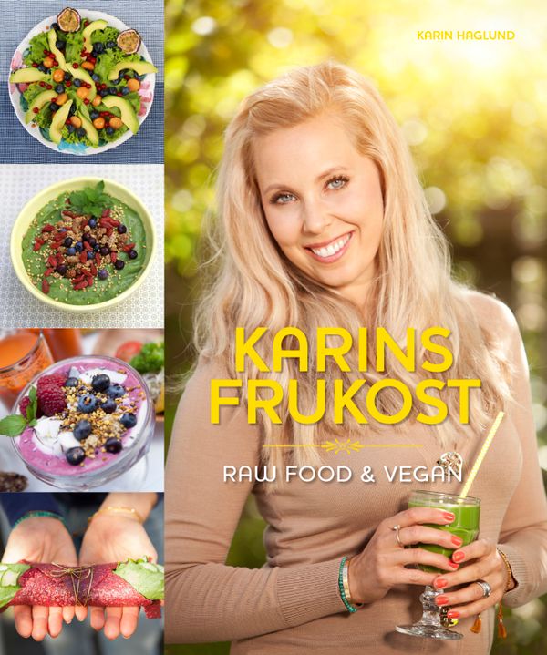 Karins Frukost : raw food & vegan | 1:a upplagan
