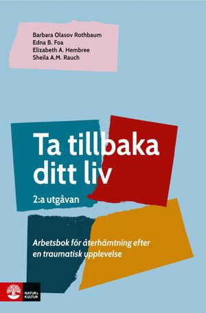 Ta tillbaka ditt liv : Arbetsbok för återhämtning efter en traumatisk upp | 1:a upplagan