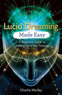 Lucid dreaming made easy - a beginners guide to waking up in your dreams