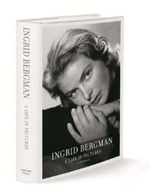 Ingrid bergman: a life in pictures 1915-1982 - stockholm, berlin, hollywood