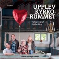 Upplev kyrkorummet Kyrkopedagogik för alla åldrar | 0:e upplagan