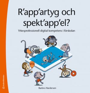 R'app'artyg och spekt'app'el - Yrkesprofessionell digital kompetens i förskolan | 1:a upplagan