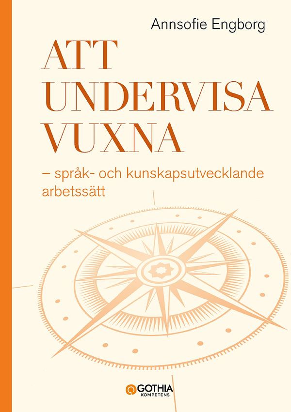 Att undervisa vuxna : Språk- och kunskapsutvecklande arbetssätt | 1:a upplagan