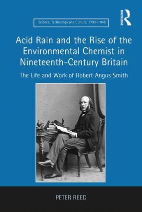 Acid Rain and the Rise of the Environmental Chemist in Nineteenth-Century Britain | 1:a upplagan