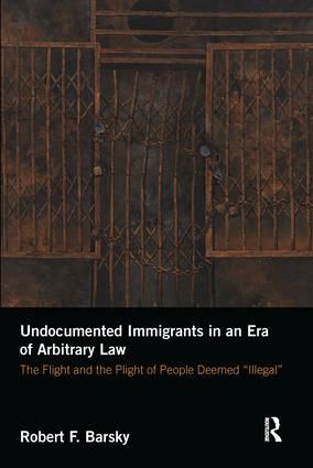 Undocumented Immigrants in an Era of Arbitrary Law | 1:a upplagan