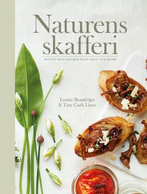 Naturens skafferi : recept med smaker från skog och mark