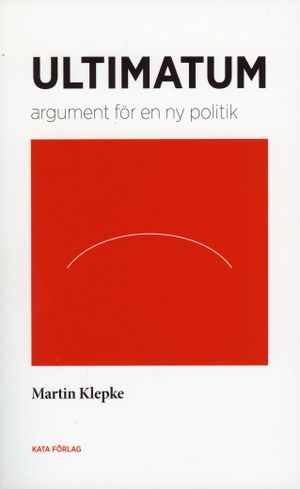 Ultimatum : argument för en ny politik