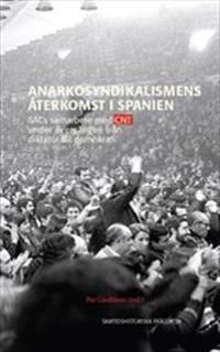 Anarkosyndikalismens återkomst i Spanien : SACs samarbete med CNT under övergången från diktatur till demokrati | 1:a upplagan