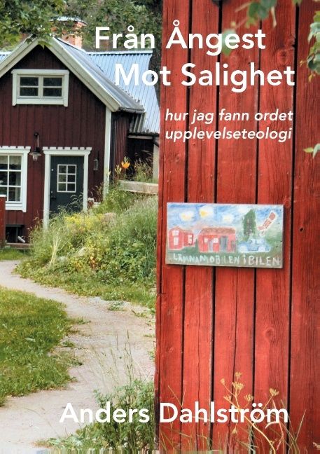 Från ångest mot salighet: hur jag fann ordet upplevelseteologi | 0:e upplagan