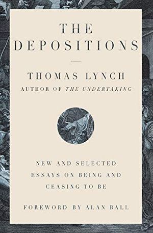 The Depositions - New and Selected Essays on Being and Ceasing to Be