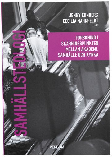 Samhällsteologi : Forskning i skärningspunkten mellan akademi, samhälle och kyrka | 1:a upplagan