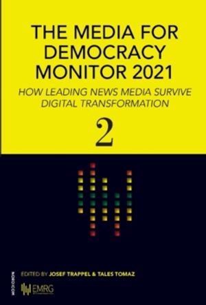 The Media for Democracy Monitor 2021 : How Leading News Media Survive Digital Transformation (Vol. 2)