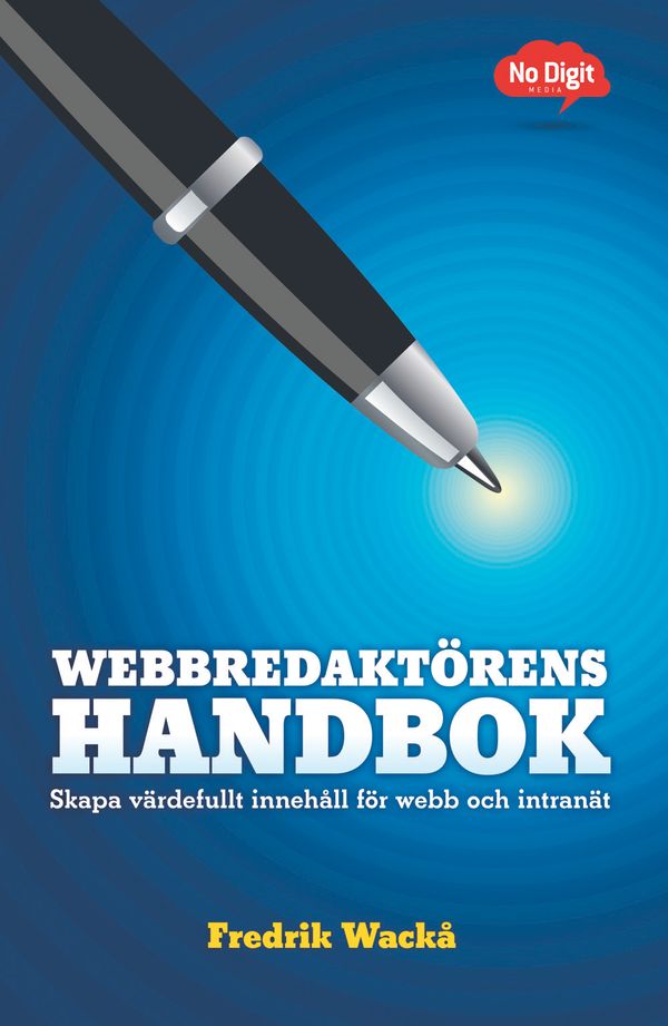Webbredaktörens handbok : skapa värdefullt innehåll för webb och intranät | 2:a upplagan