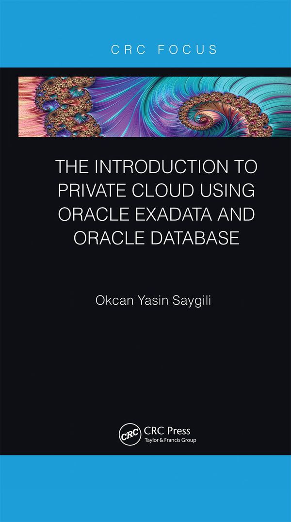 The Introduction to Private Cloud using Oracle Exadata and Oracle Database | 1:a upplagan