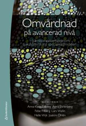 Omvårdnad på avancerad nivå : - kärnkompetenser inom sjuksköterskans specialistområden (bok + digital produkt) | 1:a upplagan