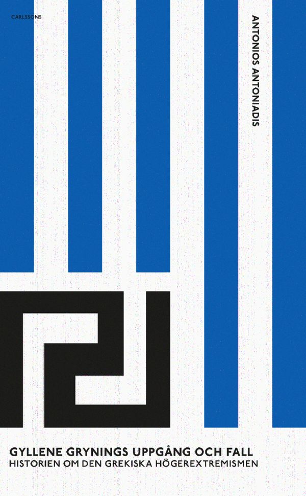 Gyllene grynings uppgång och fall : Historien om den grekiska högerextremis | 0:e upplagan