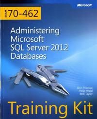 Training Kit Exam 70-462: Administering Microsoft SQL Server 2012 Databases