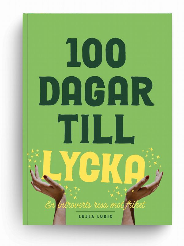 100 dagar till lycka, en introverts resa mot frihet | 1:a upplagan