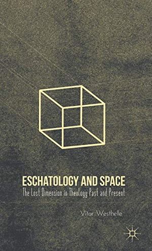 Eschatology and space - the lost dimension in theology past and present