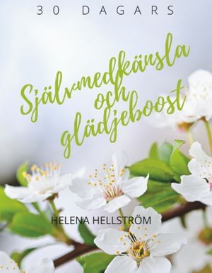 Självmedkänsla och glädjeboost : Självmedkänsla och glädjeboost | 1:a upplagan