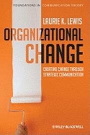 Organizational Change: Creating Change Through Strategic Communication | 1:a upplagan