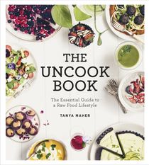 Uncook book - the essential guide to a raw food lifestyle