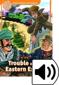 Oxford Read and Imagine: Level 5: Trouble on the Eastern Express Audio Pack