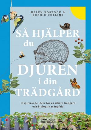 Så hjälper du djuren i din trädgård | 1:a upplagan