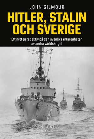 Hitler, Stalin och Sverige : ett nytt perspektiv på den svenska erfarenheten av andra världskriget |  2:e upplagan