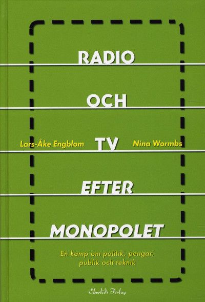 Radio och TV efter monopolet : ett spel om politik, publik och teknik | 0:e upplagan