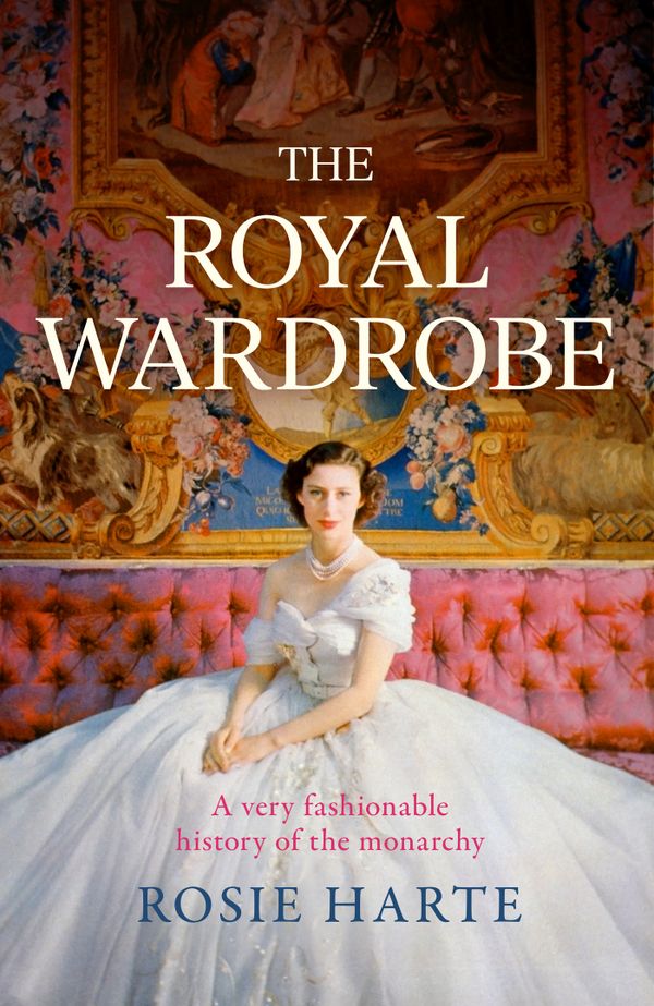 The Royal Wardrobe: peek into the wardrobes of history's most fashionable royals | 0:e upplagan