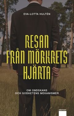Resan från mörkrets hjärta : om ondskans och godhetens mekanismer | 0:e upplagan