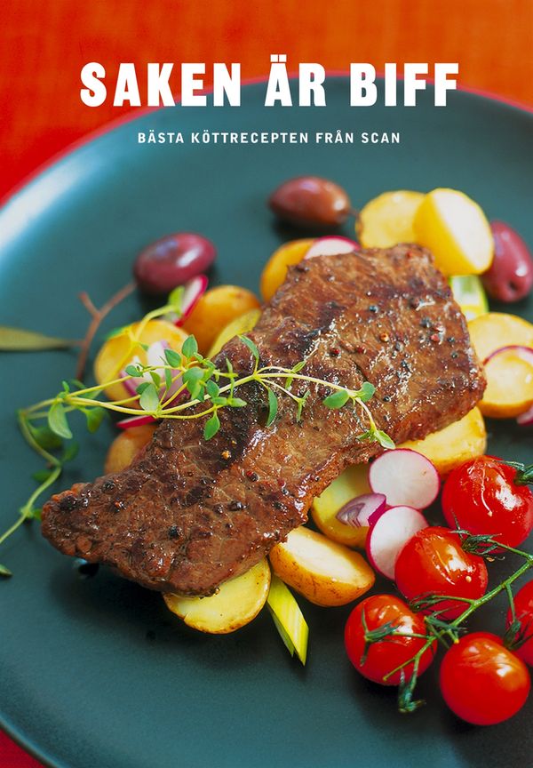 Saken är biff : bästa köttrecepten från Scan | 1:a upplagan