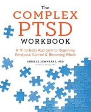 The Complex Ptsd Workbook: A Mind-Body Approach to Regaining Emotional Control and Becoming Whole