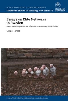 Essays on elite networks in Sweden : power, social integration, and informal contacts among political elites | 0:e upplagan