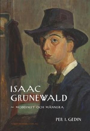 Isaac Grünewald : Modernist och människa