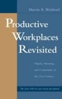 Productive Workplaces Revisited: Dignity, Meaning, and Community in the 21s