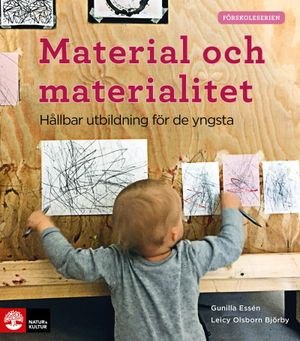 Förskoleserien Material och materialitet : Hållbar utbildning för de yngsta | 1:a upplagan