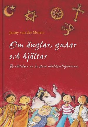 Om änglar, gudar och hjältar : berättelser ur de stora världsreligionerna | 1:a upplagan