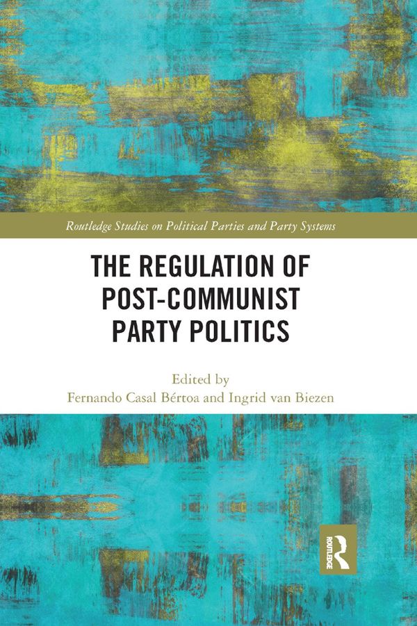 The Regulation of Post-Communist Party Politics | 1:a upplagan