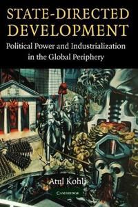 State Directed Development - Political Power and Industrialization in the Global Periphery | 1:a upplagan