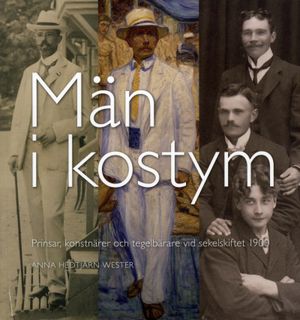 Män i kostym : prinsar, konstnärer och tegelbärare vid sekelskiftet 1900 | 1:a upplagan