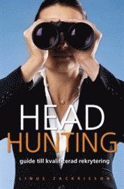 Headhunting : guide till kvalificerad rekrytering