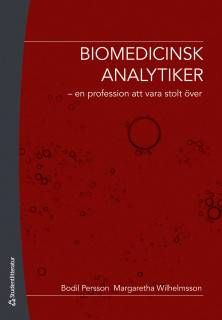 Biomedicinsk analytiker : en profession att vara stolt över | 1:a upplagan