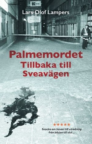 Palmemordet : tillbaka till Sveavägen