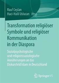 Transformation religiöser Symbole und religiöser Kommunikation in der Diaspora | 1:a upplagan