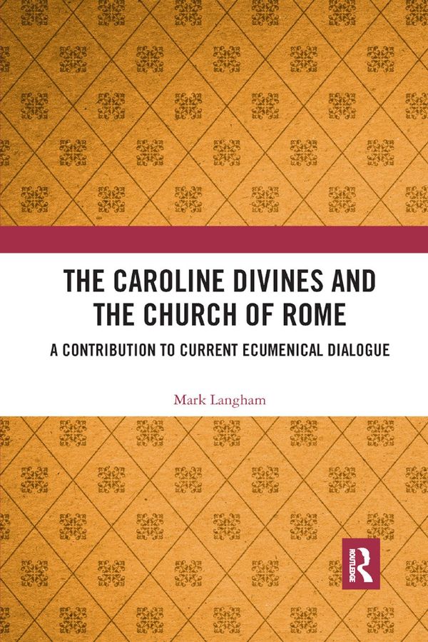 The Caroline Divines and the Church of Rome | 1:a upplagan