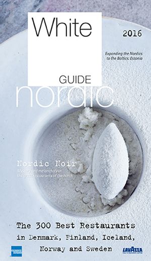 White Guide Nordic 2016 : the 300 best restaurants in the nordics | 1:a upplagan