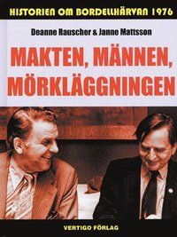 Makten, männen, mörkläggningen : historien om bordellhärvan 1976 | 0:e upplagan