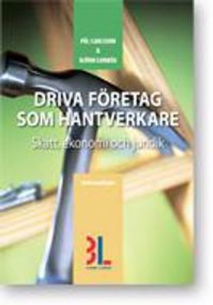 Driva företag som hantverkare ? skatt, ekonomi och juridik